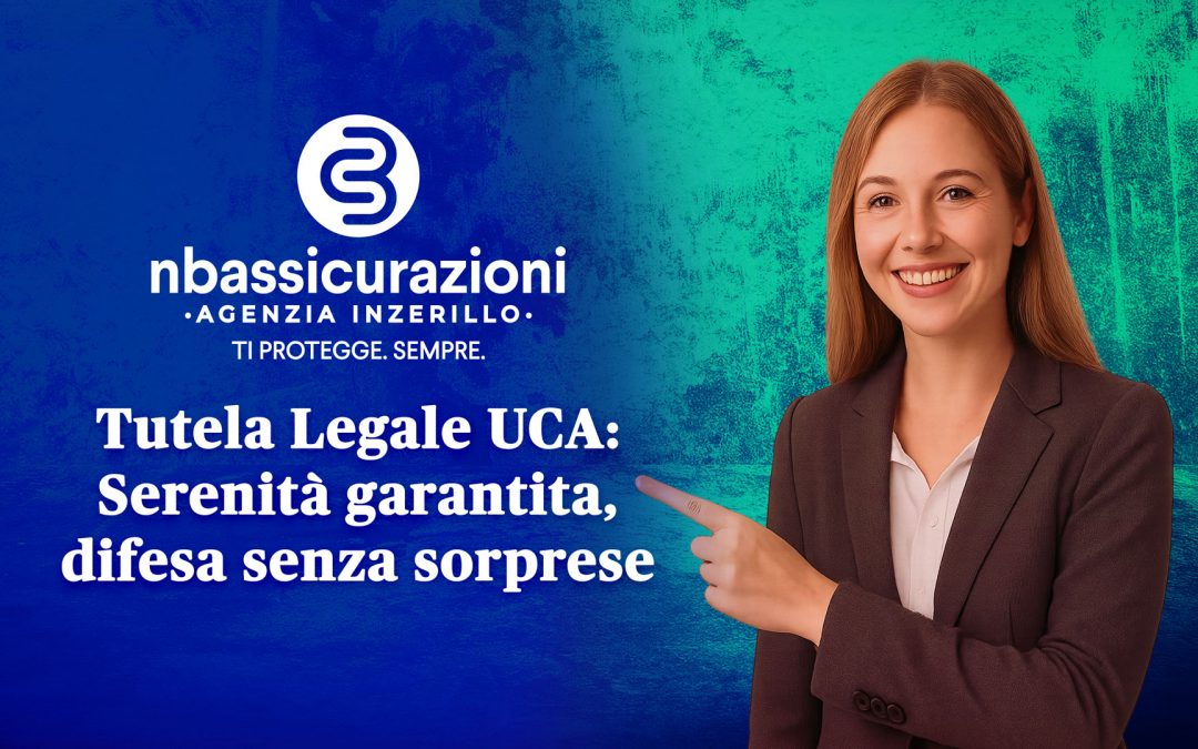 Tutela Legale UCA: Serenità garantita, difesa senza sorprese