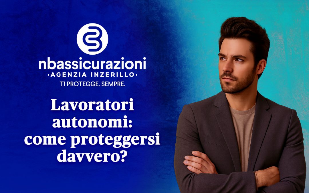 Lavoratori autonomi: Come proteggersi davvero?