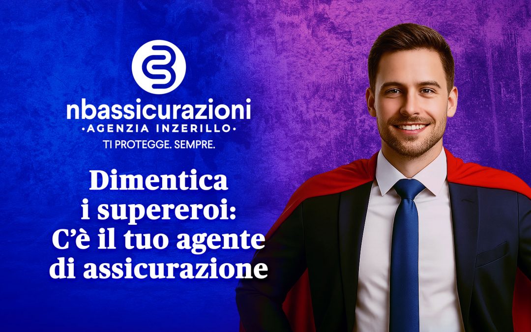 Dimentica i supereroi: C’è il tuo agente di assicurazione