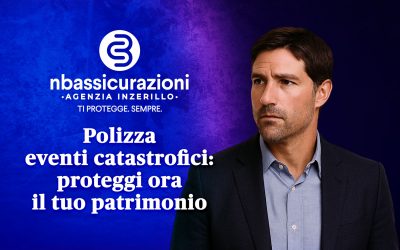 Polizza eventi catastrofici: proteggi ora il tuo patrimonio