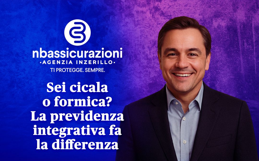 Sei cicala o formica? La previdenza integrativa fa la differenza