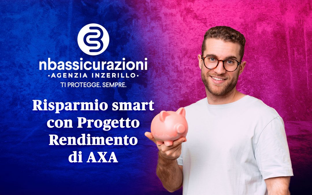 Risparmio smart con Progetto Rendimento di AXA