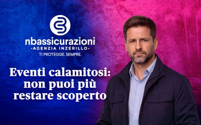 Eventi calamitosi: non puoi più restare scoperto