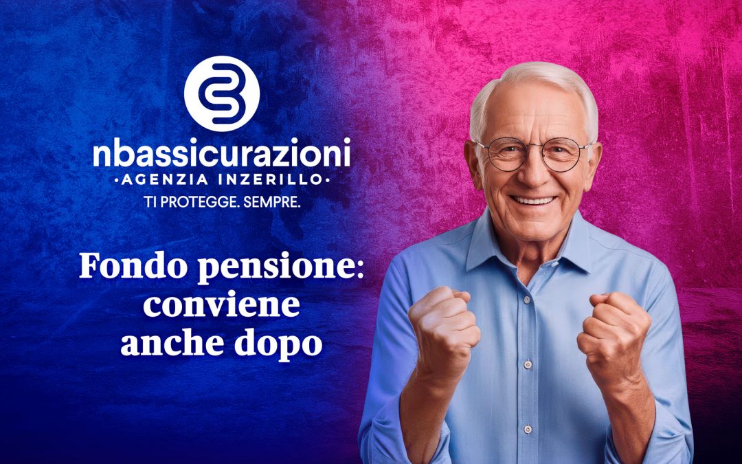 Fondo pensione: conviene anche dopo