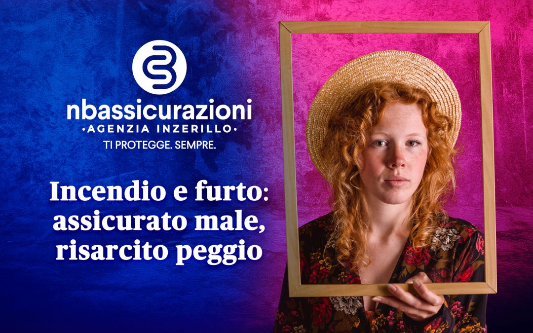 Incendio e furto: assicurato male, risarcito peggio