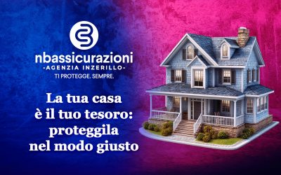 La tua casa è il tuo tesoro: proteggila nel modo giusto