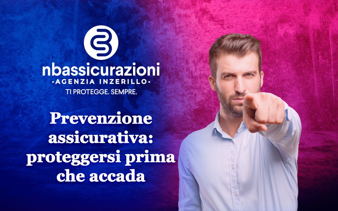 Prevenzione assicurativa: proteggersi prima che accada