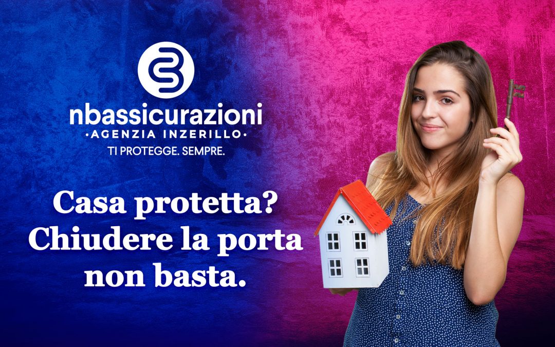 Casa protetta? Chiudere la porta non basta.