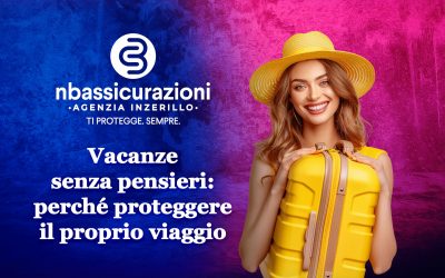 Vacanze senza pensieri: perché proteggere il proprio viaggio