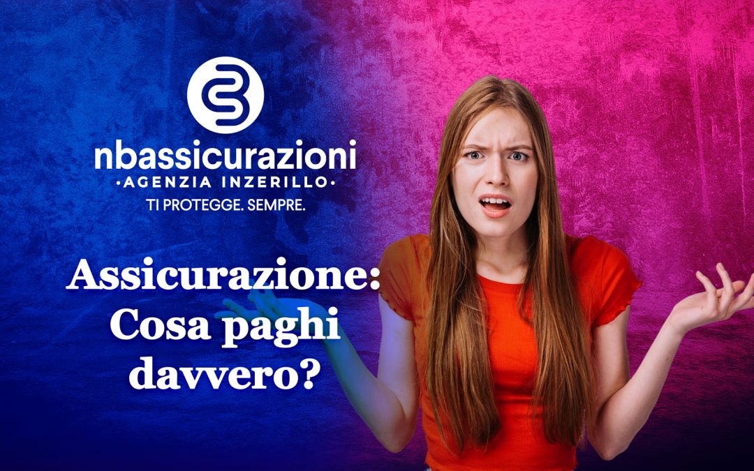 Assicurazione: Cosa paghi davvero?